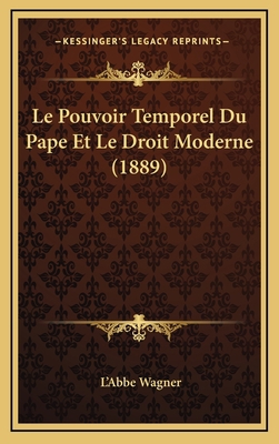 Le Pouvoir Temporel Du Pape Et Le Droit Moderne... [French] 1169118097 Book Cover