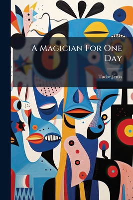 A Magician For One Day B0FKLZTJ8G Book Cover
