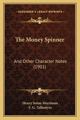 The Money Spinner: And Other Character Notes (1... 1165118173 Book Cover