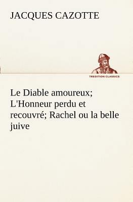 Le Diable amoureux; L'Honneur perdu et recouvré... [French] 3849128644 Book Cover