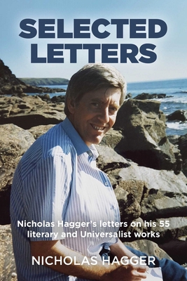 Selected Letters: Nicholas Hagger's Letters on ... 1846945895 Book Cover