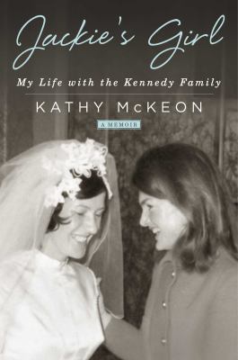 Jackie's Girl: My Life with the Kennedy Family 1501158945 Book Cover