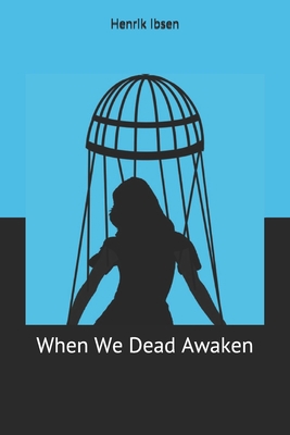 When We Dead Awaken 1707880336 Book Cover