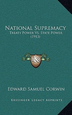National Supremacy: Treaty Power vs. State Powe... 1165031744 Book Cover
