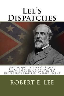 Lee's Dispatches: Unpublished Letters of Robert... 1499281412 Book Cover