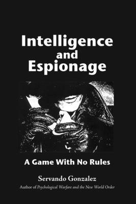 Intellgence and Espionage: A Game With No Rules 0932367496 Book Cover
