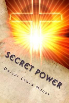 Secret Power: or the Secret of Success in Chris... 1494267853 Book Cover