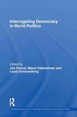 Interrogating Democracy in World Politics 0415595312 Book Cover
