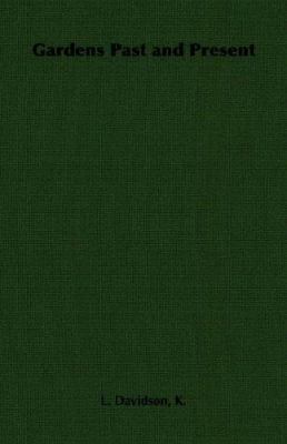 Gardens Past and Present 1406796573 Book Cover