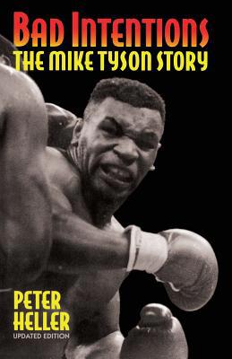 Bad Intentions: The Mike Tyson Story 030680669X Book Cover
