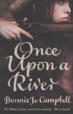 Once Upon a River. Bonnie Jo Campbell 0007443374 Book Cover