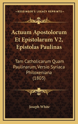 Actuum Apostolorum Et Epistolarum V2, Epistolas... [Latin] 1168600537 Book Cover