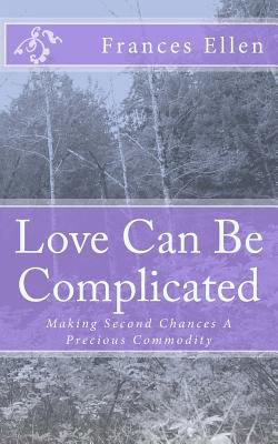 Love Can Be Complicated: Making Second Chances ... 1517793475 Book Cover