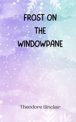 Frost on the Windowpane 9916945934 Book Cover