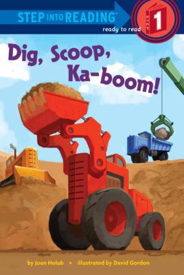 Dig, Scoop, Ka-Boom! 0375969101 Book Cover