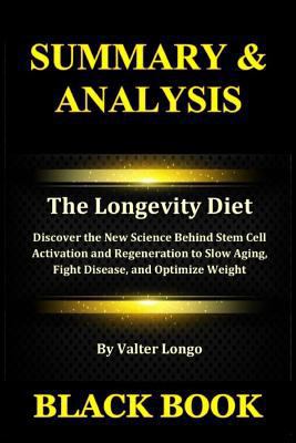 Paperback Summary & Analysis: The Longevity Diet By Valter Longo: Discover the New Science Behind Stem Cell Activation and Regeneration to Slow Agin Book