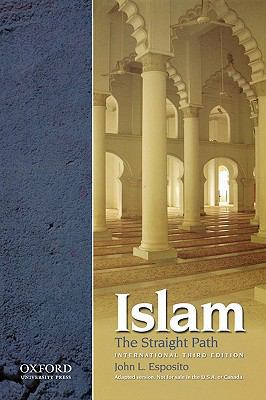 Islam: The Straight Path, International 3rd. ed... 0195399846 Book Cover