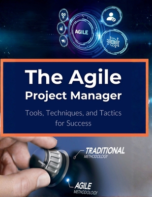The Agile Project Manager: Tools, Techniques, a... B0FX2D56YS Book Cover