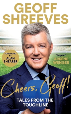 Cheers, Geoff!: Tales from the Touchline 1035006421 Book Cover