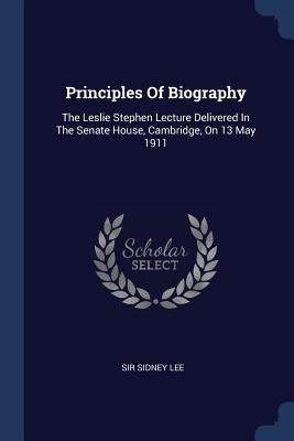 Principles Of Biography: The Leslie Stephen Lec... 1377239373 Book Cover