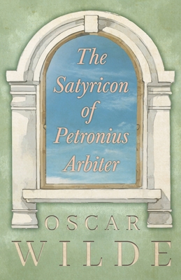 The Satyricon of Petronius Arbiter 144650915X Book Cover