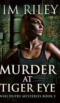 Murder At Tiger Eye (Niki Dupre Mysteries Book 2) 1034601024 Book Cover