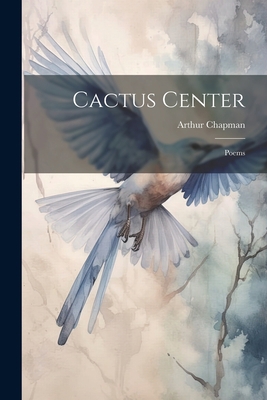 Cactus Center: Poems 1021380725 Book Cover