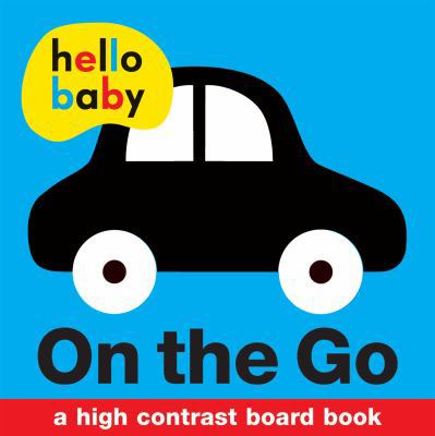 Hello Baby: On the Go: A High-Contrast Board Book B01KB06I2C Book Cover