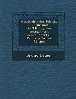 Geschichte Der Politik, Cultur Und Aufklarung D... [German] 1294480782 Book Cover