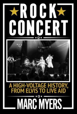 Rock Concert: A High-Voltage History, from Elvi... 1611856531 Book Cover