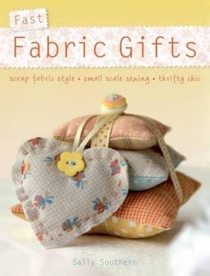 Fast Fabric Gifts: Scrap Fabric Style, Small Sc... 0715330403 Book Cover