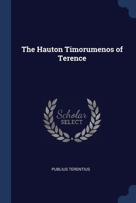 The Hauton Timorumenos of Terence 1298723825 Book Cover