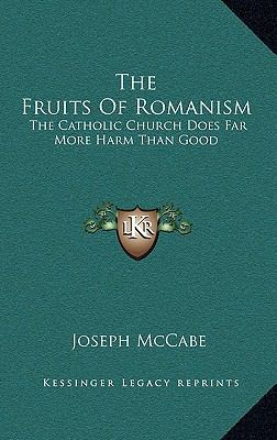 The Fruits of Romanism: The Catholic Church Doe... 1168675251 Book Cover