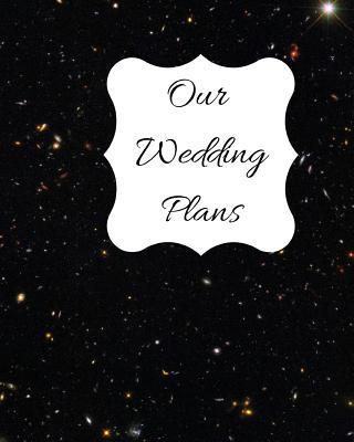 Our Wedding Plans: Complete Wedding Plan Guide ... 1090869908 Book Cover
