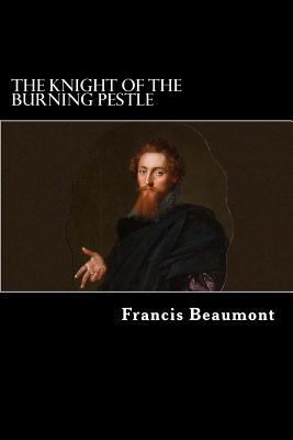 The Knight of the Burning Pestle 1984220535 Book Cover