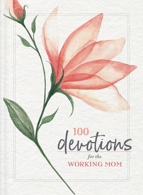 100 Devotions for the Working Mom: Finding Enco... 0310140811 Book Cover