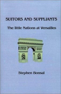 Suitors and Suppliants: The Little Nations at V... 1931313482 Book Cover