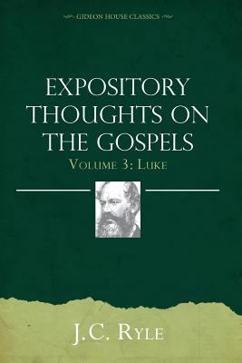 Expository Thoughts on the Gospels Volume 3: Luke 1943133298 Book Cover