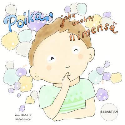 Poika, joka unohti nimensä SEBASTIAN [Finnish] 1519240384 Book Cover