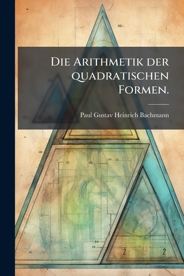 Die Arithmetik der quadratischen Formen. [German] 1275348653 Book Cover