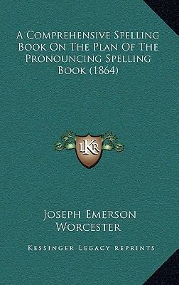 A Comprehensive Spelling Book On The Plan Of Th... 1166503275 Book Cover