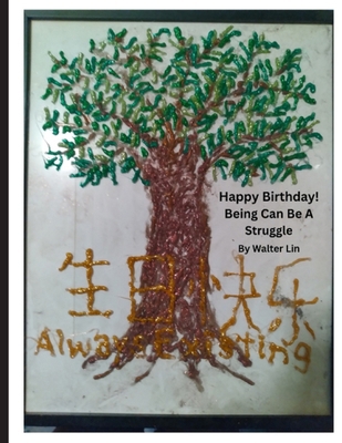 Happy Birthday! Being Can Be A Struggle B0F3NGWWCV Book Cover