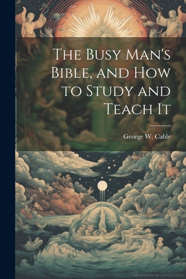 The Busy Man's Bible [microform], and how to St... 1022022016 Book Cover