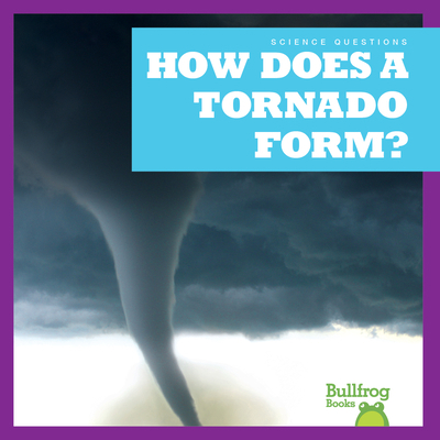 How Does a Tornado Form? B0BY16HM2G Book Cover