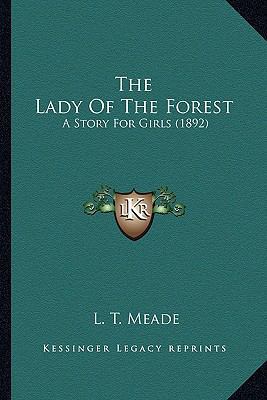 The Lady Of The Forest: A Story For Girls (1892) 1164178059 Book Cover