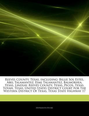 Paperback Articles on Reeves County, Texas, Including : Billie Sol Estes, Abel Talamantez, Esmi Talamantez, Balmorhea, Texas, Lindsay, Reeves County, Texas, Peco Book