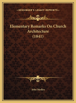 Elementary Remarks On Church Architecture (1841) 1169588387 Book Cover