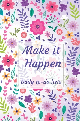 Paperback Make it Happen, To-Do List: To-Do List Notebook, Planner and Daily Task Manager with Checkboxes Book