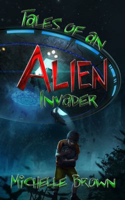Tales Of An Alien Invader 0692205853 Book Cover