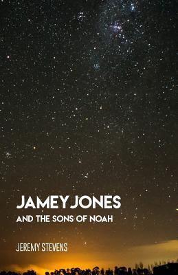 Jamey Jones: And the Sons of Noah 1532802943 Book Cover